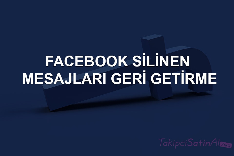Facebook Silinen Mesajları Geri Getirme Nasıl Yapılır? Facebook Silinen Mesajları Geri Getirme Nasıl Yapılır?