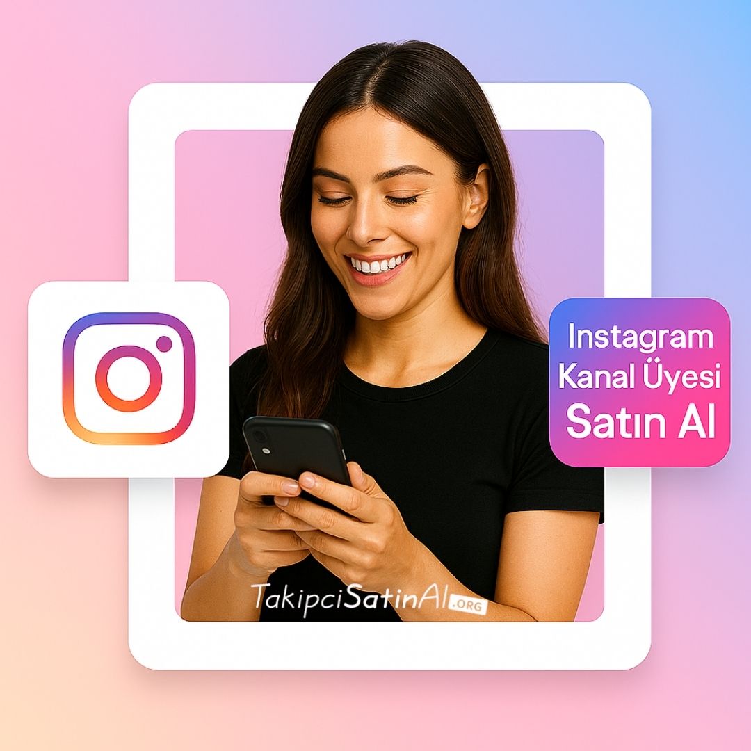 Instagram Kanal Üyesi Takipçi Satın Al Instagram Kanal Üyesi Takipçi Satın Al