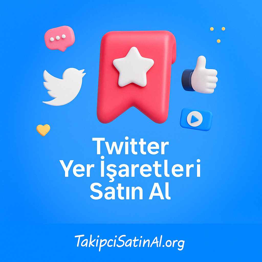 Twitter Yer İşaretleri Satın Al Twitter Yer İşaretleri Satın Al